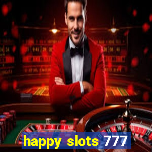 happy slots 777